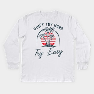 Don't try hard try easy Kids Long Sleeve T-Shirt